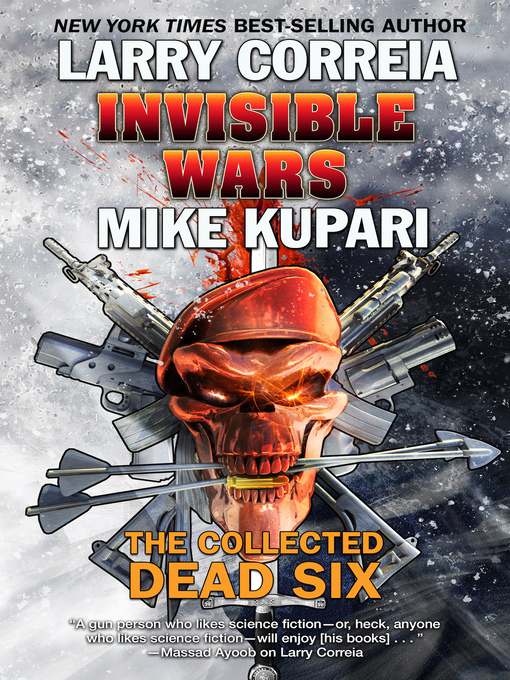 Title details for Invisible Wars: The Collected Dead Six by Larry Correia - Available